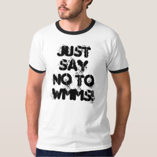 Zeg gewoon nee tegen WMMS! T-shirt