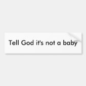 Zeg God dat het geen baby is. Bumpersticker (Voorkant)