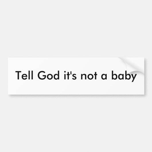 Zeg God dat het geen baby is. Bumpersticker (Voorkant)