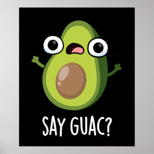 Zeg Guac Grappige Avocado Woordspeling Donkere Ach Poster