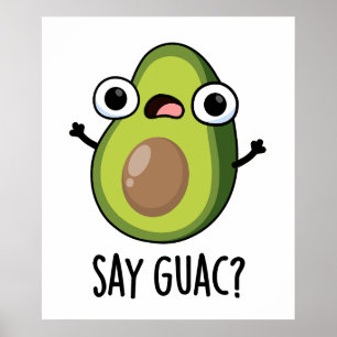 Zeg Guac grappige avocado woordspeling Poster