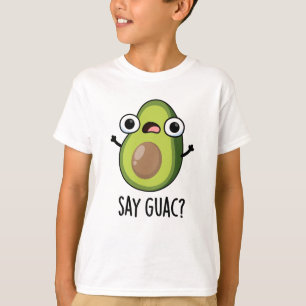 Zeg Guac Grappige Avocado Woordspeling  T-shirt