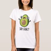Zeg Guac grappige avocado woordspeling T-shirt (Voorkant)