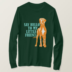 Zeg hallo tegen mijn kleine vriend t-shirt