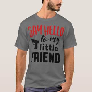 Zeg hallo tegen mijn kleine vriend t-shirt