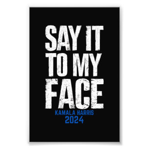 Zeg het me recht in mijn gezicht Kamala Harris 202 Foto Afdruk