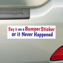 Zeg het op een Bumpersticker of het is nooit gebeu