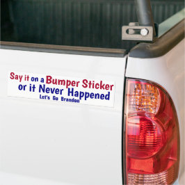 Zeg het op een Bumpersticker of het is nooit gebeu