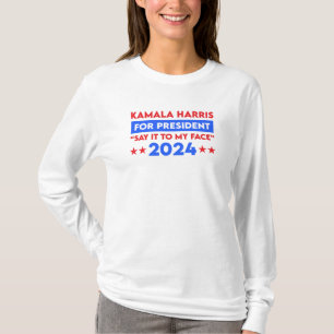 Zeg het tegen mijn gezicht Kamala Harris voor Pres T-shirt
