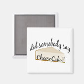 Zeg iemand Cheesecake? Magneet (Voorkant / Achterkant)