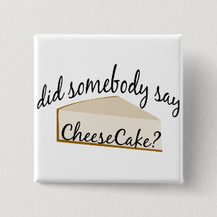 Zeg iemand Cheesecake? Vierkante Button 5,1 Cm