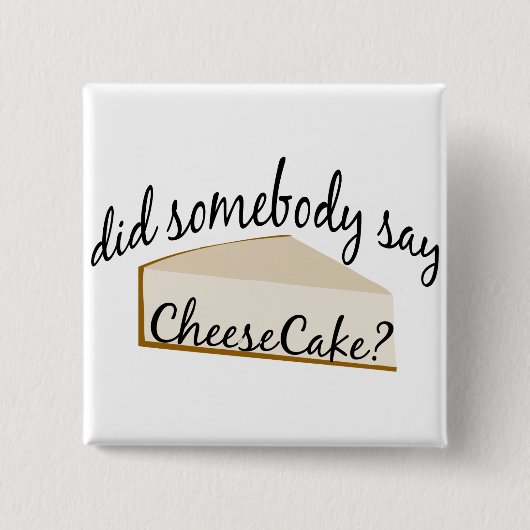 Zeg iemand Cheesecake? Vierkante Button 5,1 Cm (Voorkant)