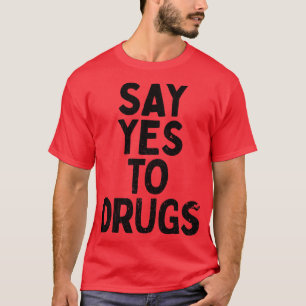 Zeg ja tegen drugs t-shirt