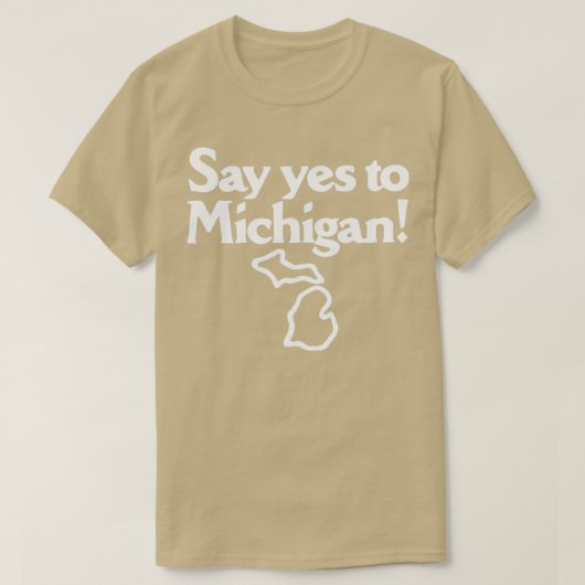 Zeg ja tegen Michigan T-shirt (Design voorkant)