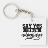 Zeg ja tegen New Adventures Inspiration Quote Sleutelhanger (voorkant)