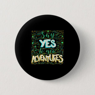 Zeg Ja Tegen Nieuwe Avonturen Inspirerend Motivere Ronde Button 5,7 Cm