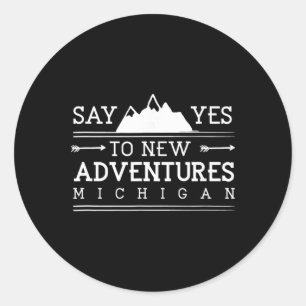 Zeg Ja Tegen Nieuwe Avonturen Michigan Wandelen Mi Ronde Sticker