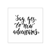 Zeg ja tegen nieuwe avonturen 	rubberstempel (Afrduk)