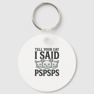 Zeg je kat dat ik Pspsps zei Functie T-shirt voor Sleutelhanger