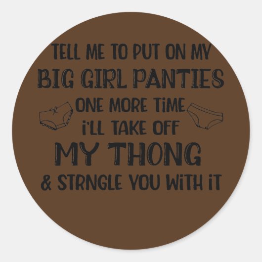 Zeg me dat ik mijn grote meisjespanties nog een ke ronde sticker (Voorkant)