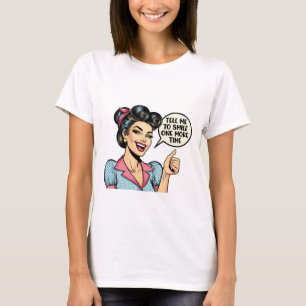 Zeg me nog een keer te glimlachen – Sarcastisch me T-shirt