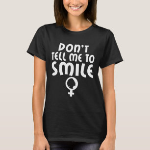 Zeg me om te glimlachen Feminisme Sterke vrouwen F T-shirt
