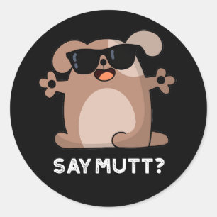 Zeg Mutt Funny Cool Dog Pun Dark BG Ronde Sticker