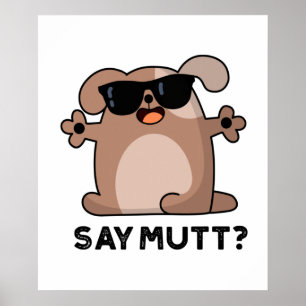 Zeg Mutt Grappige Koele Hond Pun Poster