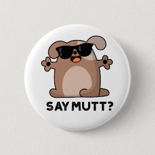 Zeg Mutt Grappige Koele Hond Pun Ronde Button 5,7 Cm