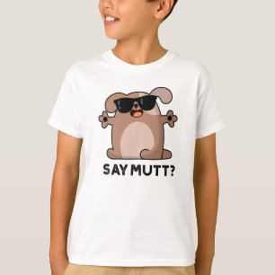 Zeg Mutt Grappige Koele Hond Pun T-shirt