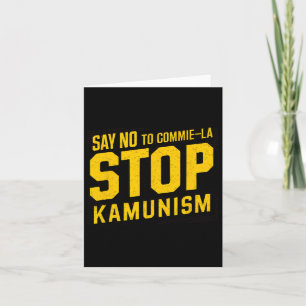 Zeg nee tegen Commie la Stop Kamunism Funny Anti K Kaart