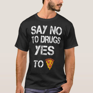 Zeg nee tegen drugs Ja tegen Pizza Drugs Bewusthei T-shirt