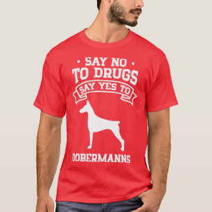 Zeg nee tegen drugs Zeg ja tegen Dobermanns T-shirt