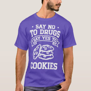 Zeg nee tegen drugs Zeg ja tegen koekjes T-shirt