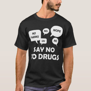 Zeg nee tegen medicijnen die we rood hebben Draag T-shirt