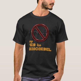 Zeg NEE tegen PETROLEUM, zeg JA tegen BIODIESEL t- T-shirt