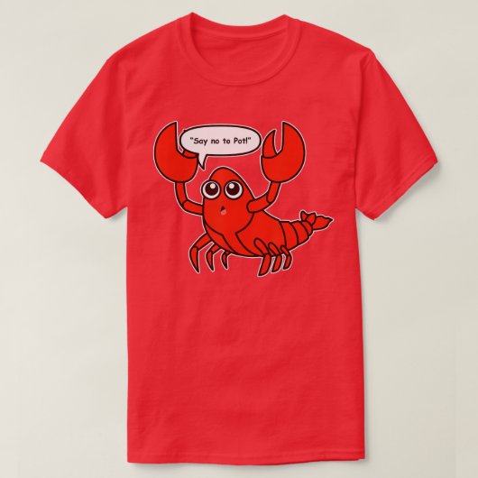 Zeg nee tegen Pot Lobster, grappige kreeft T-shirt (Design voorkant)
