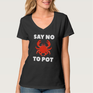 Zeg nee tegen pot zeevruchten krab t-shirt