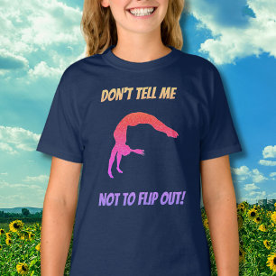 Zeg niet dat ik geen gymnastiek moet uitdraaien t-shirt