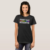 Zeg niet DeSantis Florida Zeg Gay LGBTQ Pride Ant T-shirt (Voorkant volledig)