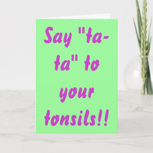 Zeg "ta-ta" aan uw amandelen! kaart (Voorkant)