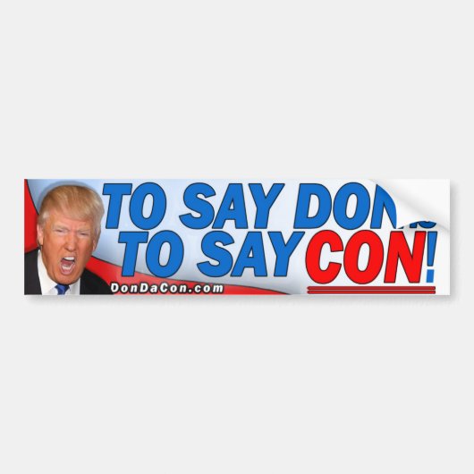 Zeg tegen Don: Zeg tegen Con. Bumpersticker (Voorkant)