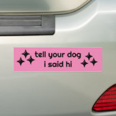 Zeg tegen je Bumpersticker dat ik gedag zei (Op auto)