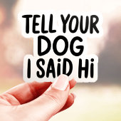 Zeg tegen je hond dat ik hallo zei sticker