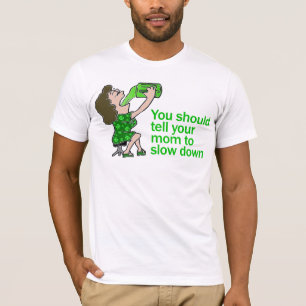 Zeg tegen je moeder dat ze traag is t-shirt