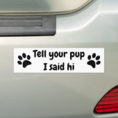 Zeg tegen je Pup dat ik zijn Bumpersticker zei (Op auto)