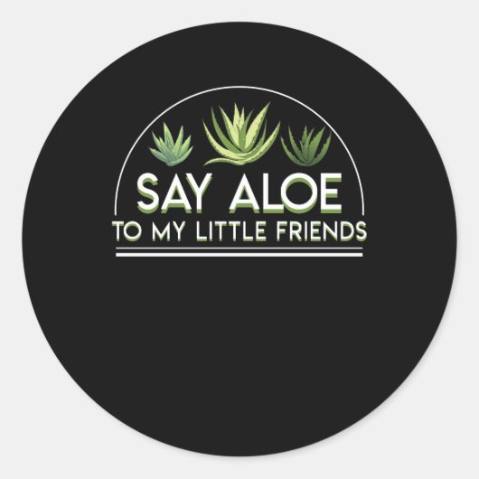 Zeg tegen mijn kleine vrienden Aloe Vera Ronde Sticker (Voorkant)