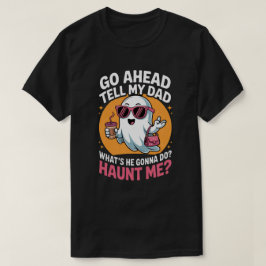 Zeg tegen mijn vader dat spook grappig achtervolgt t-shirt