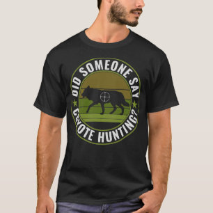 Zei iemand coyote jacht grappige yote jacht t-shirt