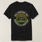 Zei iemand dat Armadillo op grappige Armadillo jaa T-shirt (Design voorkant)